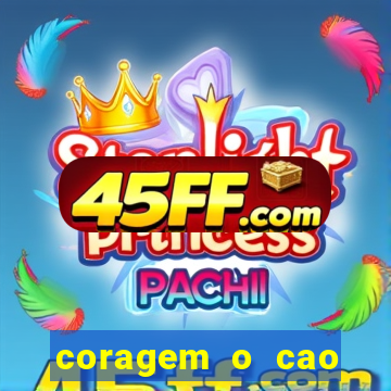 coragem o cao covarde assistir